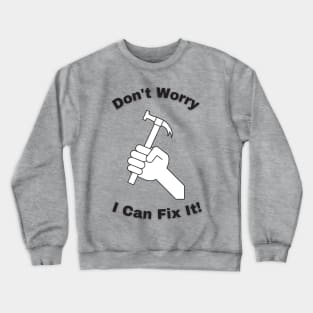 I Can Fix It Crewneck Sweatshirt
